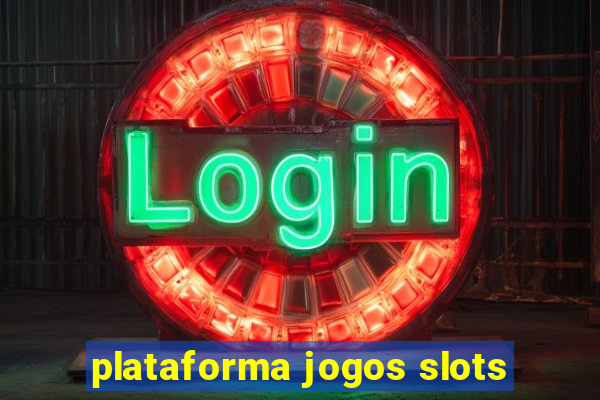 plataforma jogos slots